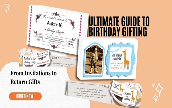 The Ultimate Guide to Birthday Gifting – From Invitations to Return Gifts