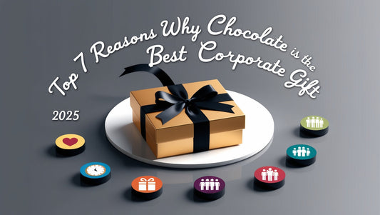 Top 7 reasons why chocolate is the Best Corporate Gift in 2025