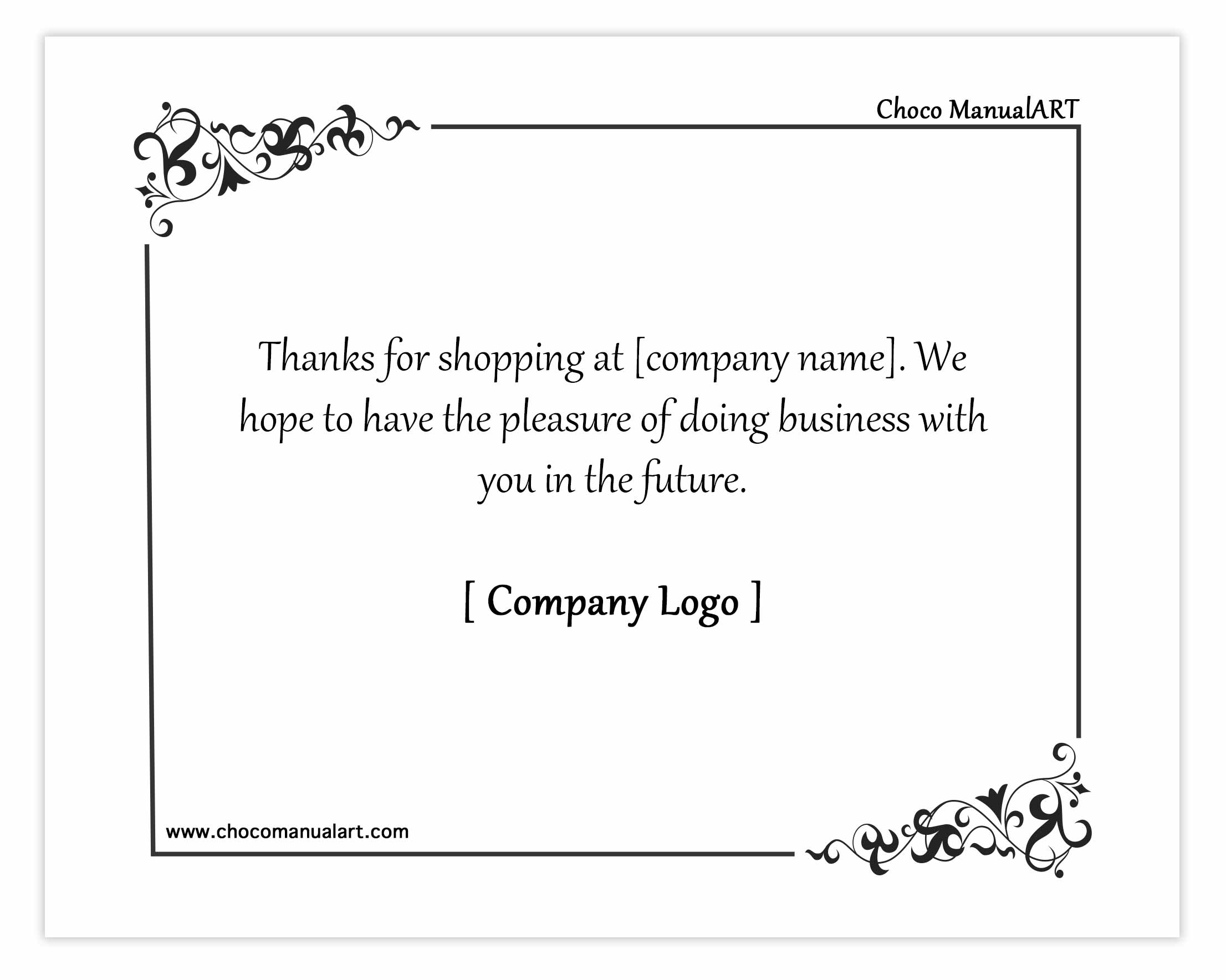 Thanks for shopping at [company name]. We hope to have the pleasure of doing business with you in the future.