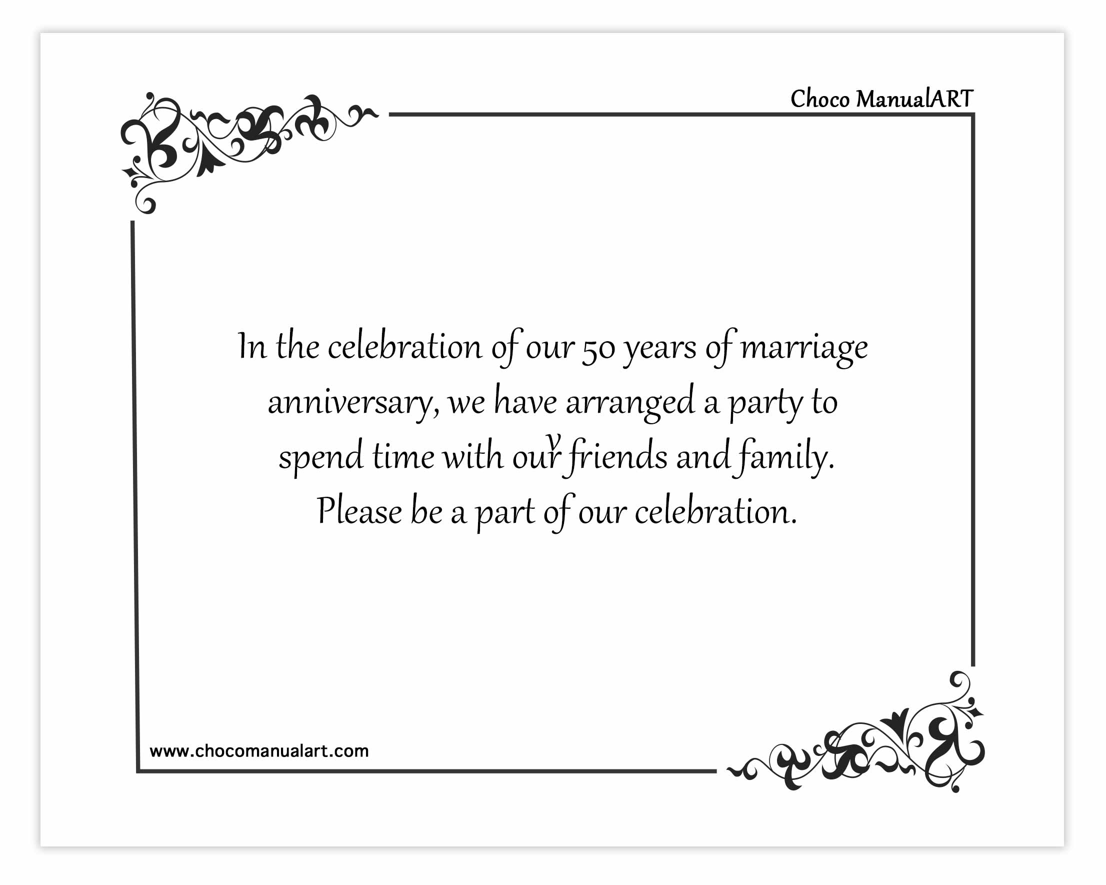 In the celebration of our 50 years of marriage anniversary, we have arranged a party to spend time with our friends and family. Please be a part of our celebration.