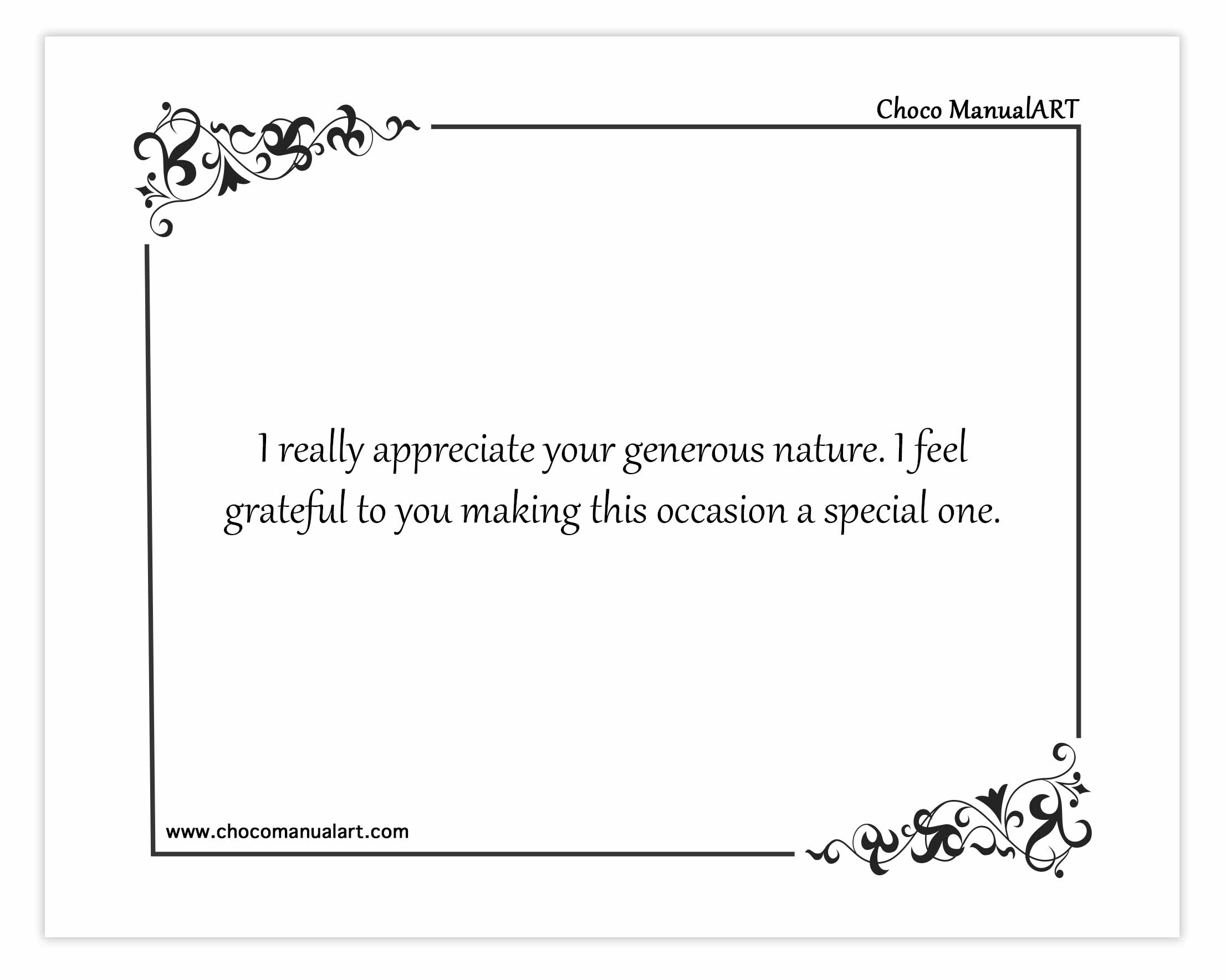 I really appreciate your generous nature. I feel grateful to you making this occasion a special one.