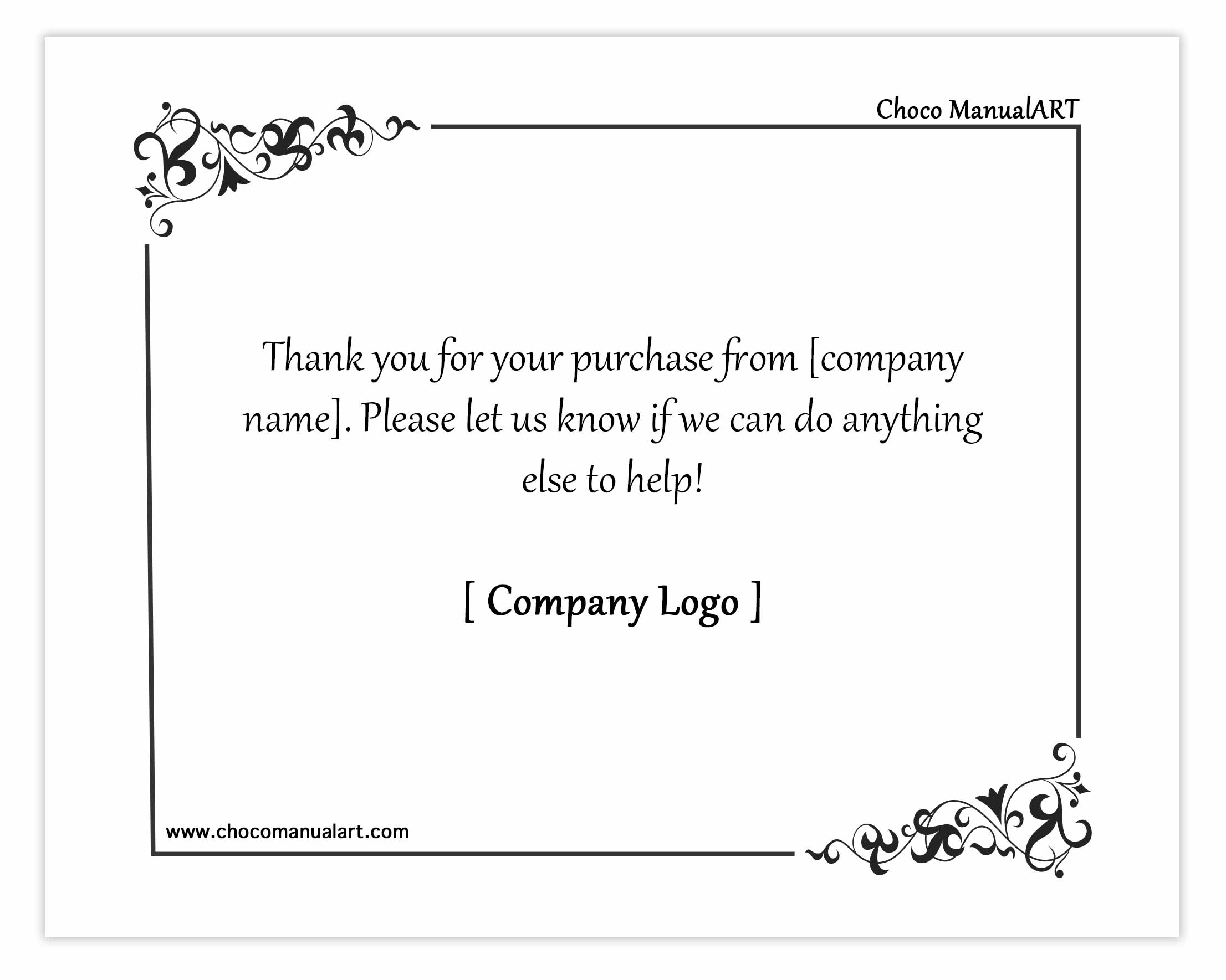 Thank you for your purchase from [company name]. Please let us know if we can do anything else to help!