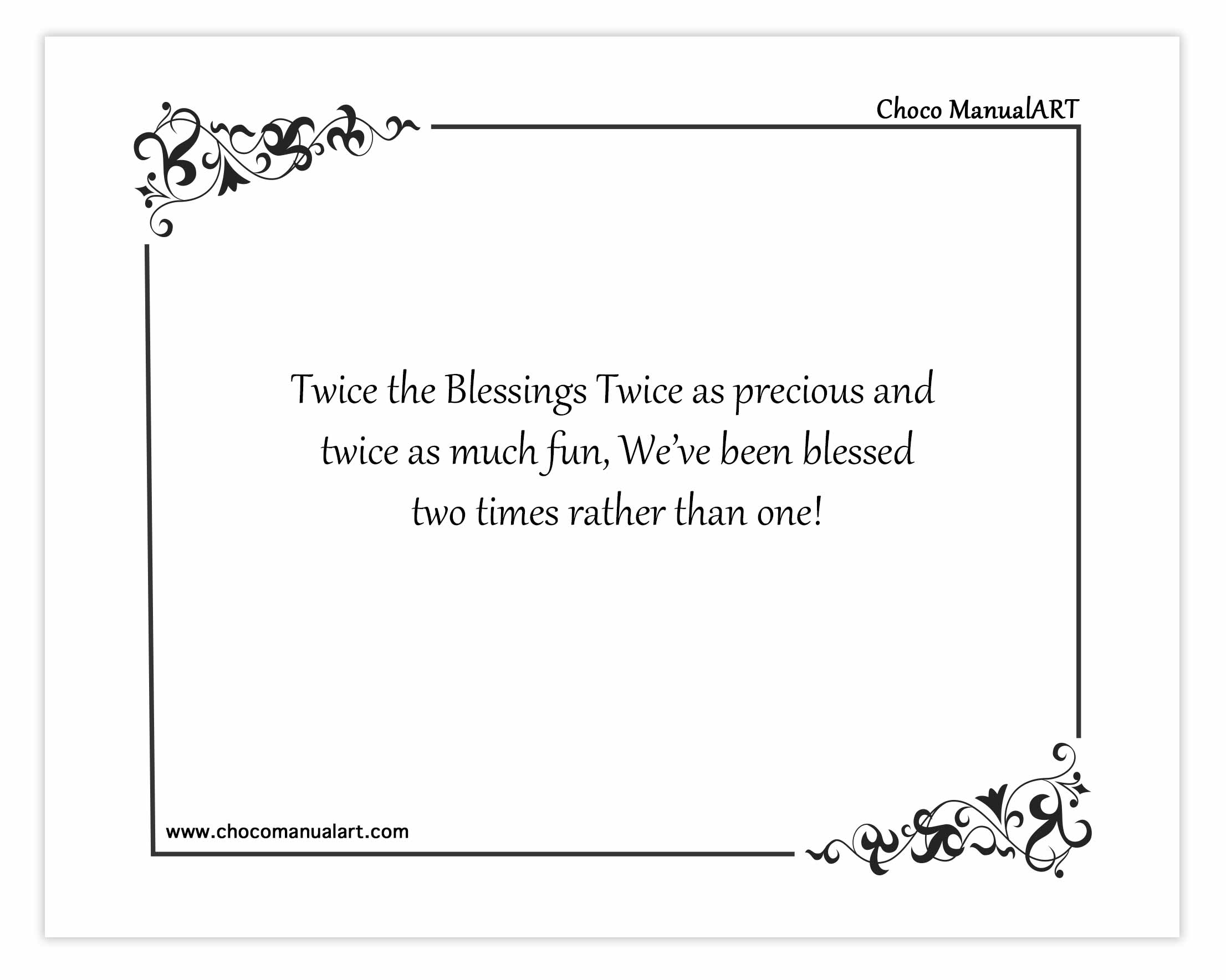 Twice the Blessings Twice as precious and twice as much fun, We’ve been blessed two times rather than one!