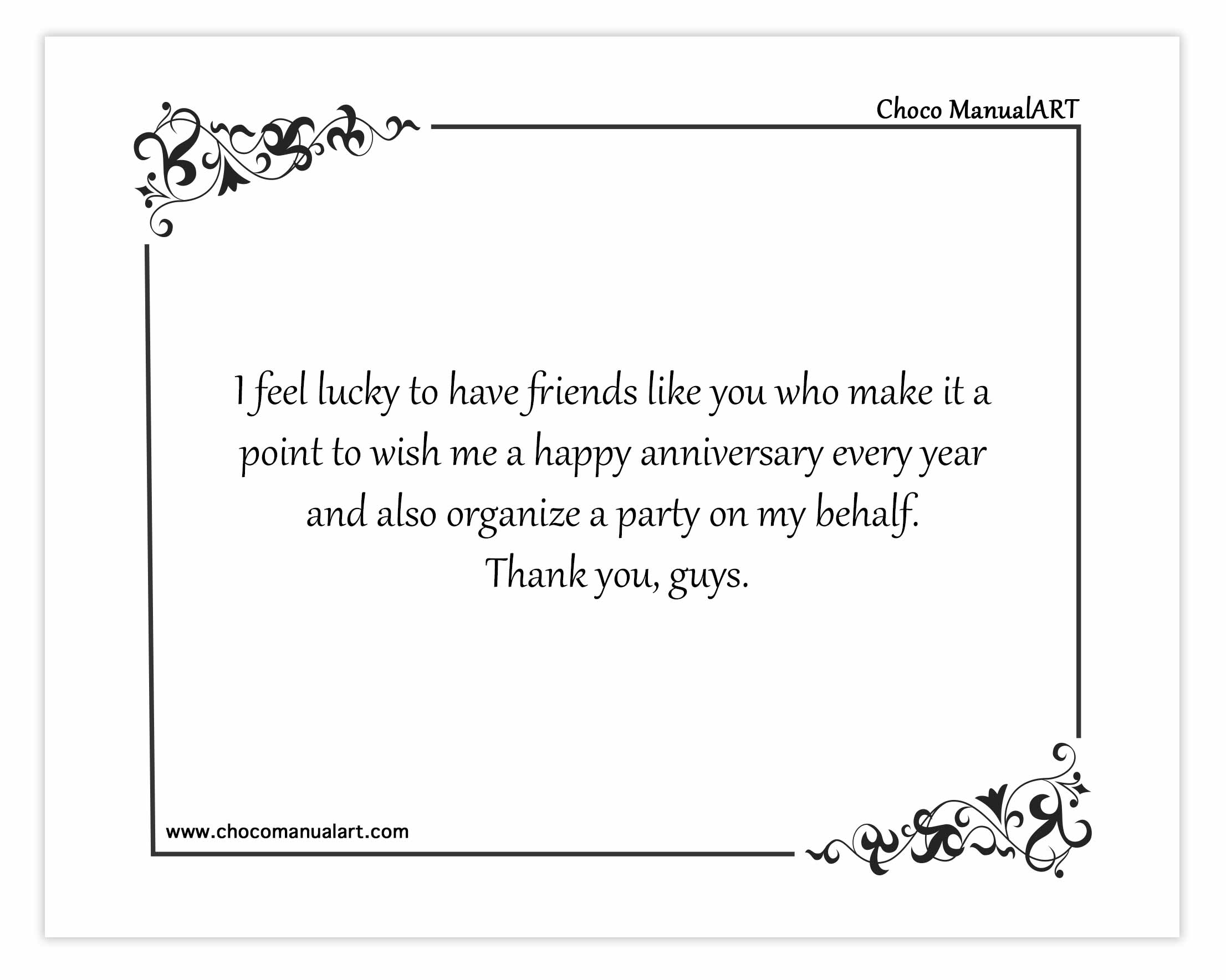 I feel lucky to have friends like you who make it a point to wish me a happy anniversary every year and also organize a party on my behalf. Thank you, guys.