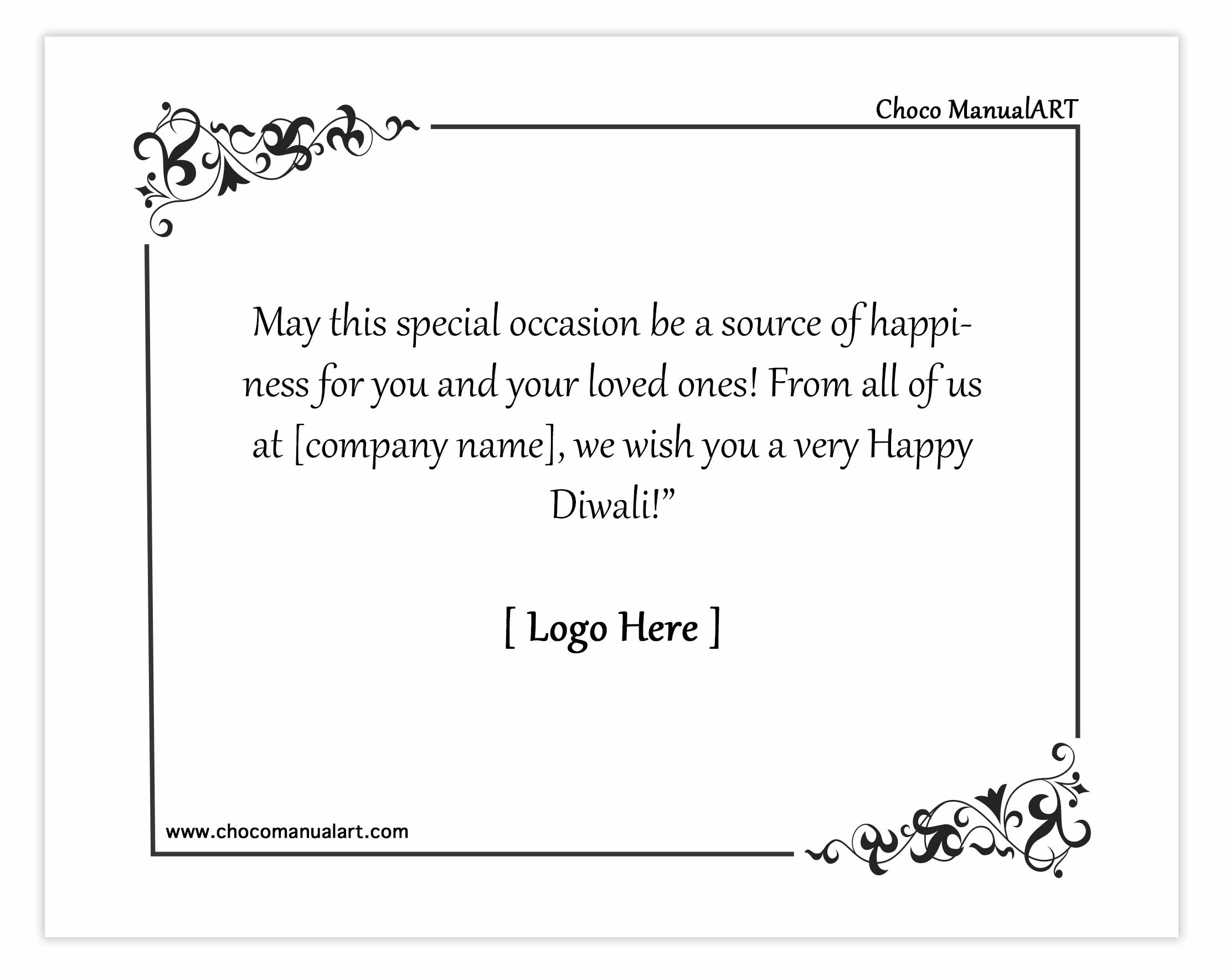 May this special occasion be a source of happiness for you and your loved ones! From all of us at [company name], we wish you a very Happy Diwali!”