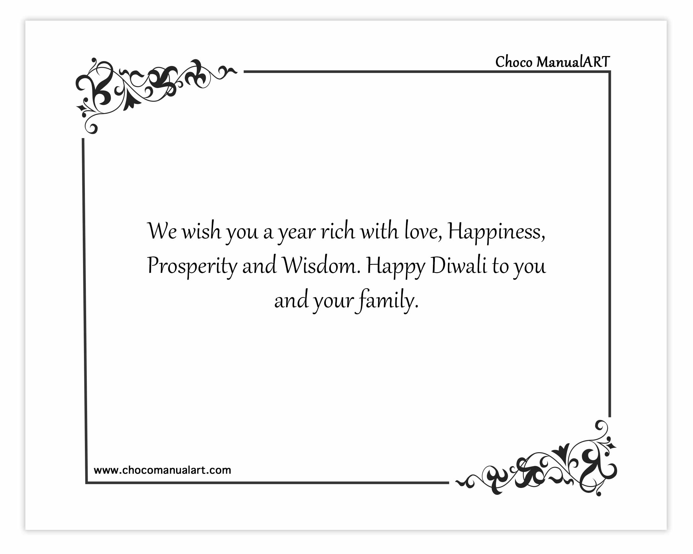 We wish you a year rich with love, Happiness, Prosperity and Wisdom. Happy Diwali to you and your family.