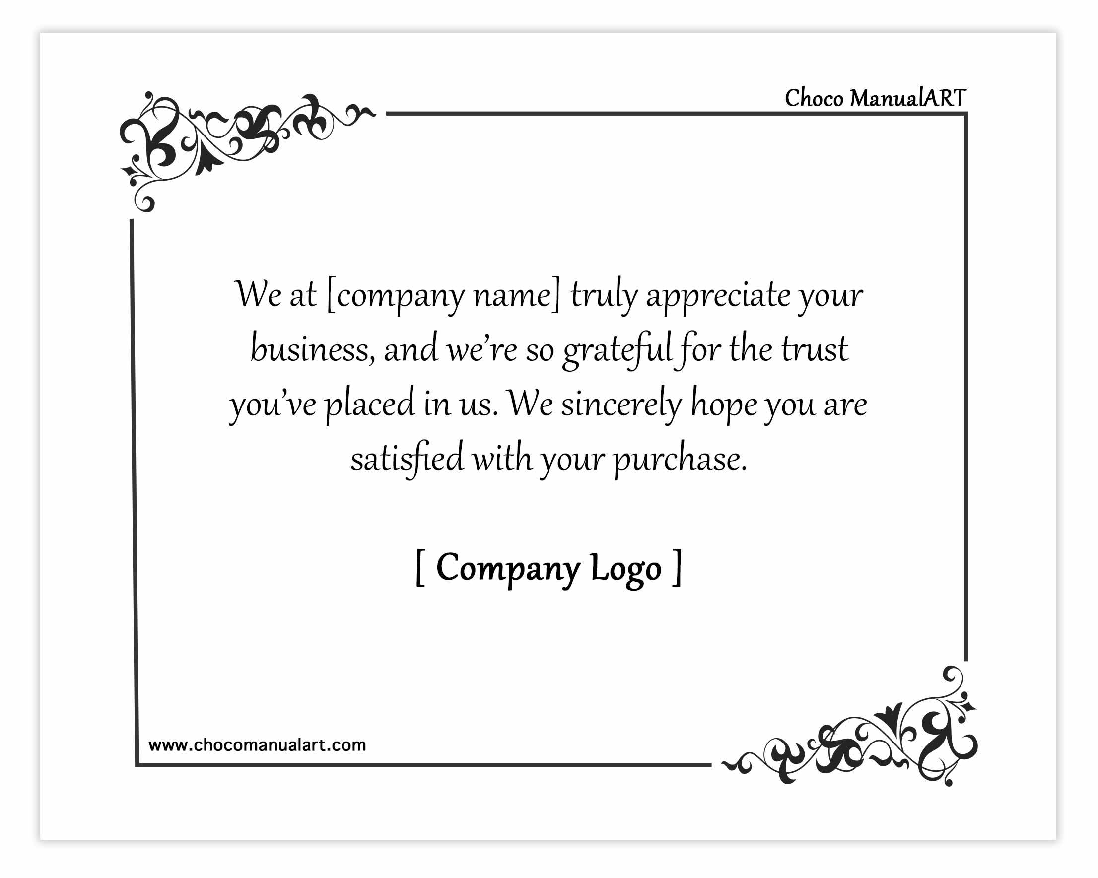 We at [company name] truly appreciate your business, and we’re so grateful for the trust you’ve placed in us. We sincerely hope you are satisfied with your purchase.
