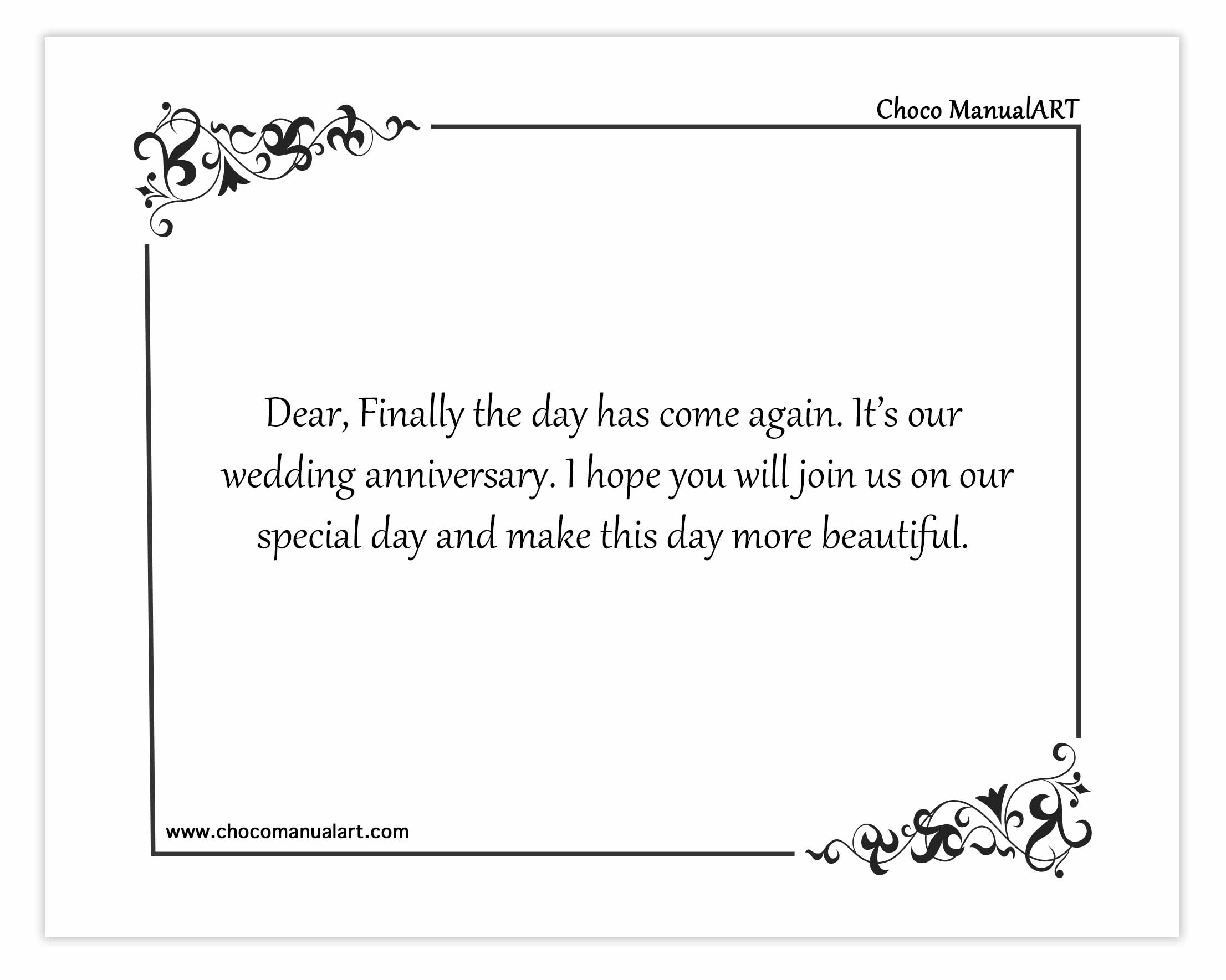 Dear, Finally the day has come again. It’s our wedding anniversary. I hope you will join us on our special day and make this day more beautiful.
