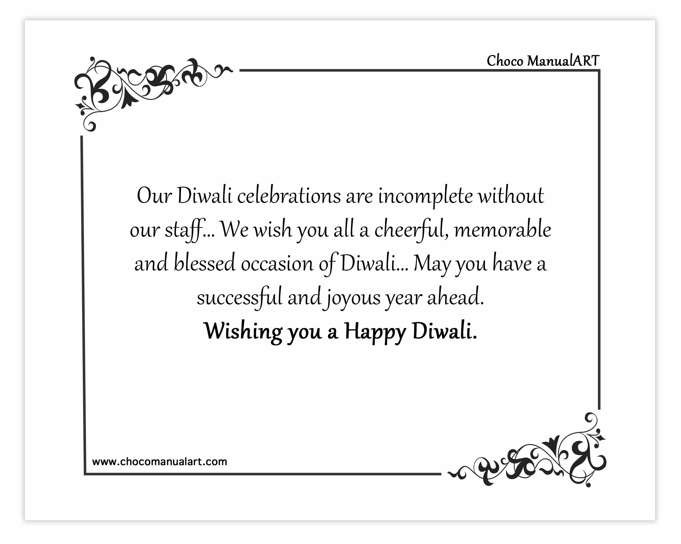 Our Diwali celebrations are incomplete without our staff… We wish you all a cheerful, memorable and blessed occasion of Diwali… May you have a successful and joyous year ahead. Wishing you a Happy Diwali.