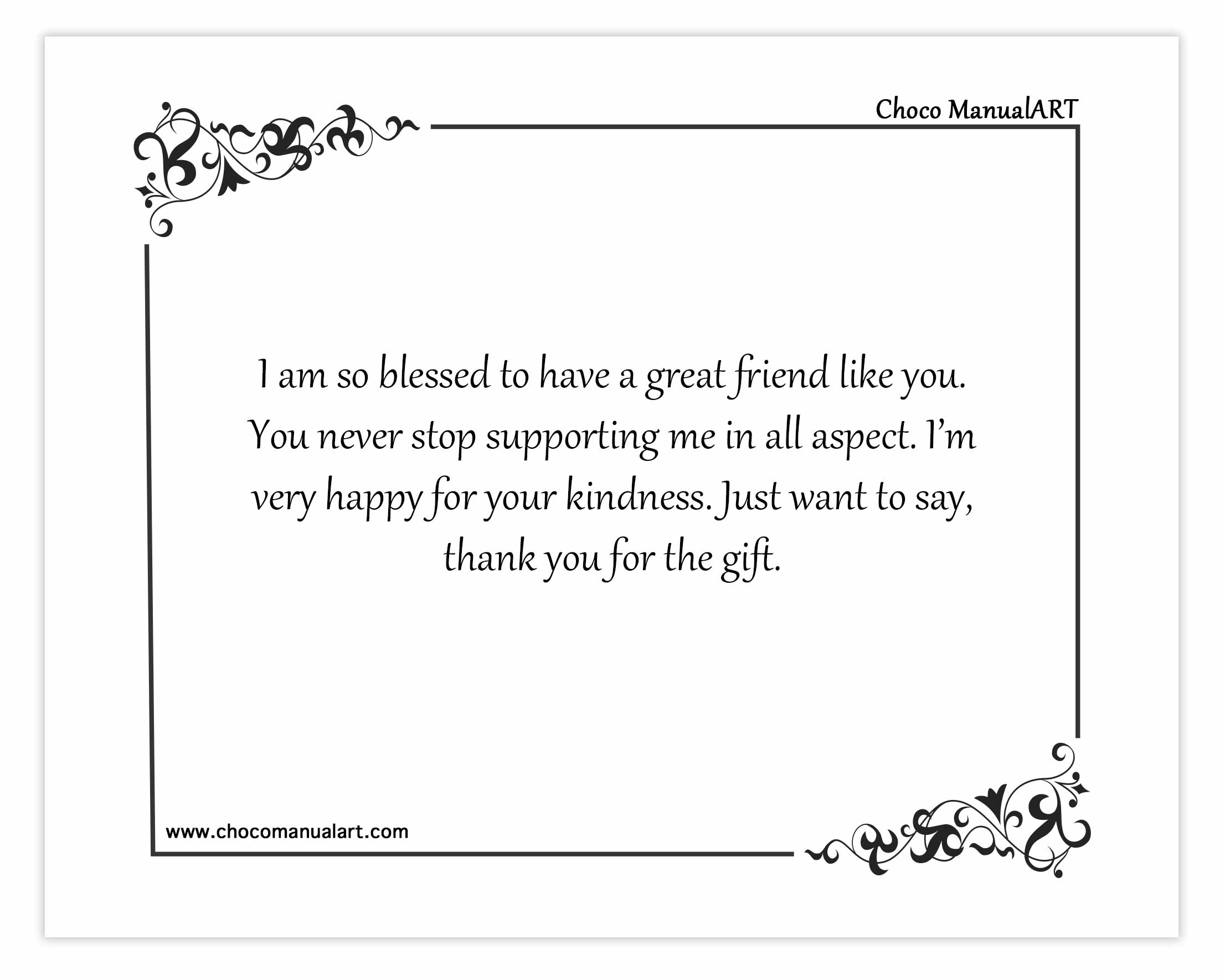 I am so blessed to have a great friend like you. You never stop supporting me in all aspect. I’m very happy for your kindness. Just want to say, thank you for the gift.