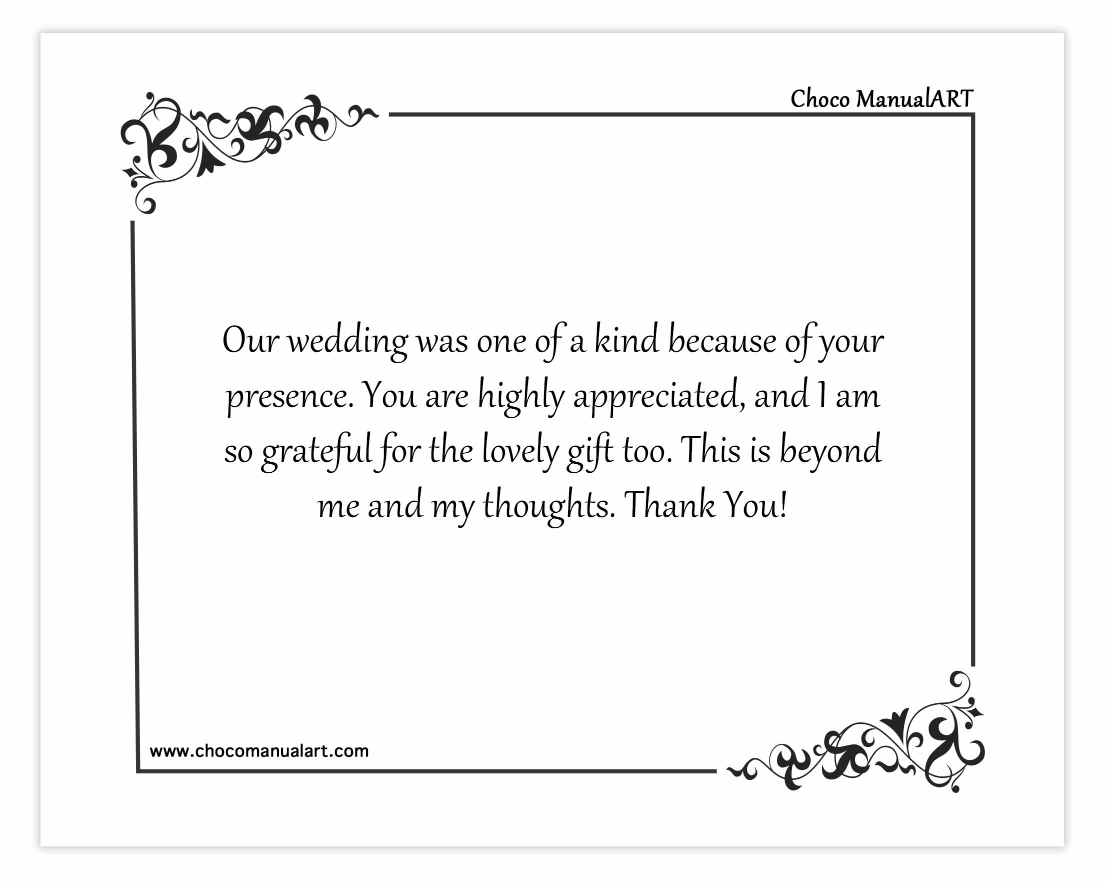 Our wedding was one of a kind because of your presence. You are highly appreciated, and I am so grateful for the lovely gift too. This is beyond me and my thoughts. Thank You!