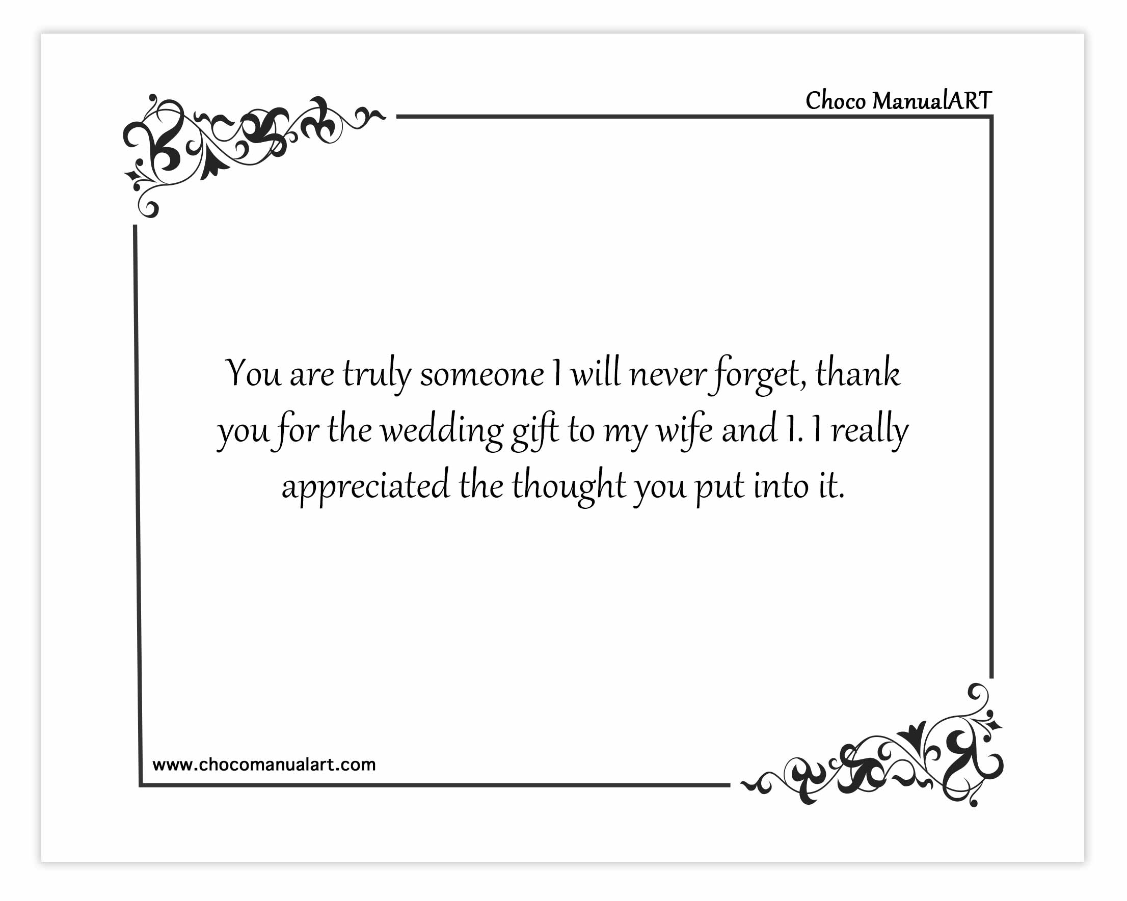You are truly someone I will never forget, thank you for the wedding gift to my wife and I. I really appreciated the thought you put into it.